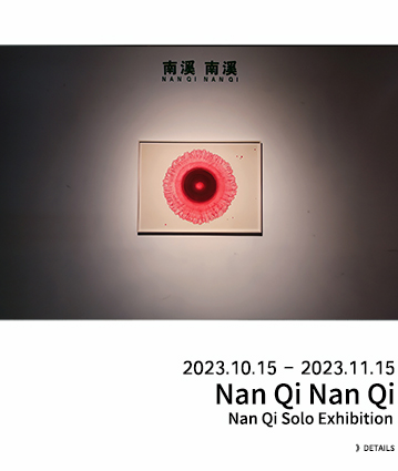 Nan Qi Nan Qi: Nan Qi Solo Exhibition